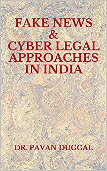 FAKE NEWS & CYBER LEGAL APPROACHES IN INDIA 